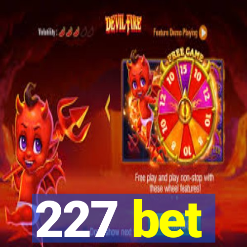 227 bet